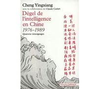 Dégel de l'intelligence en Chine (1976-1989) Yingxiang Cheng (Auteur), L' l'auteur (Traduction)