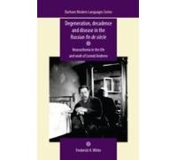 Degeneration, Decadence And Disease In The Russian Fin De Siècle