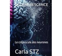 DÉGÉNÉRESCENCE: Le crépuscule des neurones