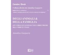Degli Animali & Della Famiglia (Ovvero) Gli Animali Nel Libro Primo Del Codice Civile