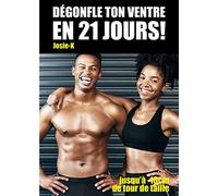 Dégonfle ton ventre en 21 jours !: Jusqu'à -10cm de tour de taille