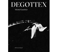 Degottex - Michel Gauthier - Du Regard Eds - broché - Etude