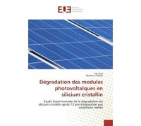 Dégradation des modules photovoltaïques en silicium cristallin Etude Expérimentale de la dégradation du silicium cristallin après 13 ans d'exposition - Issa FAYE - Universitaires Europeennes - broché 