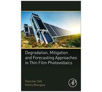 Degradation, Mitigation, And Forecasting Approaches In Thin Film Photovoltaics