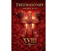 Degree XVIII: Knight of the Rose Croix: Why the 18th degree Was Never About Higher Knowledge. And How the Degree Secretly Sort the Administrators of Society