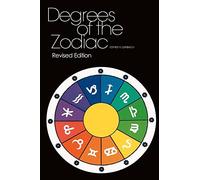 Degrees Of The Zodiac: Revised Edition