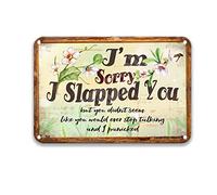 DEGUANG Plaque décorative vintage en fer avec inscription « I'm Sorry I Slapped You But You Didn't Ever Stop Talking » - Décoration murale en métal - 20,3 x 30,5 cm
