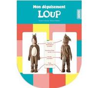 Déguisement du loup Orianne Lallemand (Auteur), Eléonore Thuillier (Illustration), Richard Boutin (Photographie)