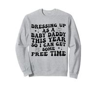 Déguisez-Vous en bébé Papa Cette année pour Que Je puisse Avoir du Temps Libre Sweatshirt