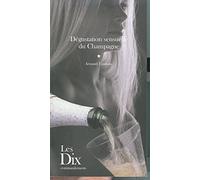 Dégustation sensuelle du Champagne: Les dix commandements