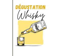 Dégustation Whisky: Journal de dégustation à compléter - 100 pages : 50 fiches pratiques - Notez vos whisky préférés - Cadeau pour amateur de whisky, spiritueux.