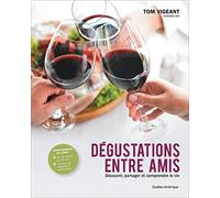 Dégustations entre amis: Découvrir, partager et comprendre le vin