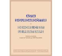 Dehors, c'est le printemps 2026 - Ásta Sigurdardóttir - Sabine Wespieser Eds - broché - Roman