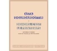 Dehors, c'est le printemps Ásta Sigurdardóttir (Auteur)