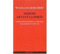 Dehors devant la porte: Une pièce qu’aucun théâtre ne voudra jouer et qu’aucun public ne voudra voir