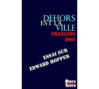Dehors est la ville: essai sur Edward Hopper