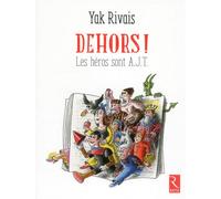 Dehors ! Les héros sont A.J.T. - Yak Rivais - Retz Eds - broché - Contes / Légendes