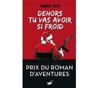 Dehors tu vas avoir si froid – Prix du roman d'aventures