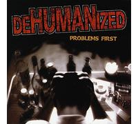 Dehumanized - Problems First