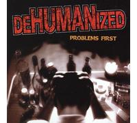 Dehumanized - Problems First