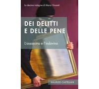 Dei Delitti E Delle Pene: Assassini E Indovini: 10 (Le Indagini Di Marco Vincenti)