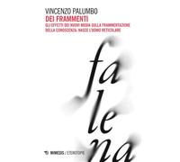 Dei frammenti Gli effetti dei nuovi media sulla frammentazione della conoscenza: nasce l’uomo reticolare - Vincenzo Palumbo - Mimesis Edizioni - ebook (ePub) - Livre
