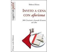 Deiana, R: Invito A Cena Con Aforisma. 300 Massime, Boutade
