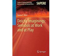 Deictic Imaginings: Semiosis At Work And At Play