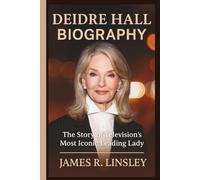 DEIDRE HALL BIOGRAPHY: The Story of Television’s Most Iconic Leading Lady