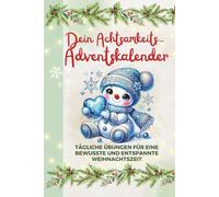 Dein Achtsamkeits-Adventskalender: Tägliche Übungen für eine bewusste und entspannte Weihnachtszeit