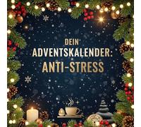 Dein Adventskalender: Anti-Stress: 24 inspirierende Tage bis Weihnachten