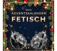 Dein Adventskalender: Fetisch: 24 sexy Tage bis Weihnachten für Paare