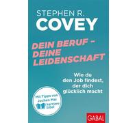 Dein Beruf - Deine Leidenschaft Wie du den Job findest, der dich glücklich macht | Mit Tipps von Jochen Mai (karrierebibel) - Stephen R. Covey - GABAL Verlag - ebook (ePub) - Livre