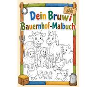Dein Bruwi Bauernhof-Malbuch: Entdecke die spannende Welt des Bauernhofs!