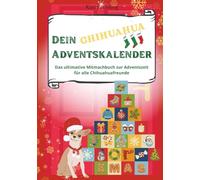 Dein CHIHUAHUA Adventskalender- das ultimative Mitmachbuch zur Adventszeit für alle Chihuahuafreunde: Das erste interaktive Mitmach-Buch für Hund & ... & Bastelideen | Ein echtes Katilene Original