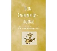 Dein Dankbarkeits-Journal: Achtsamkeit & Selbstliebe | 120 Seiten liniert | Giraffenmotiv von Lena Refardt: Tägliche Energie & Freude tanken