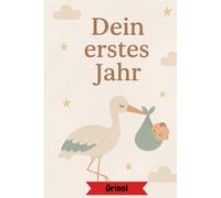 Dein erstes Jahr: Ein Erinnerungsbuch für das erste Jahr voller Liebe, Lachen und kleiner Wunder