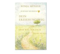 Dein Erziehungsweg: Dein Weg für dich. Sei du selbst