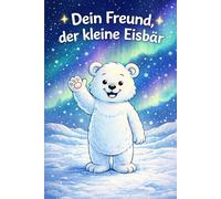 Dein Freund, der kleine Eisbär