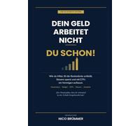 Dein Geld arbeitet nicht - Du schon!: Das 10-Schritte-System für deine Finanzen: Wie du Mitte 30 die Rentenlücke schließt, Steuern sparst und mit ETFs ein Vermögen aufbaust