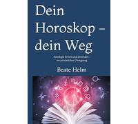Dein Horoskop - dein Weg: Astrologie lernen und anwenden - ein persönlicher Übungsweg