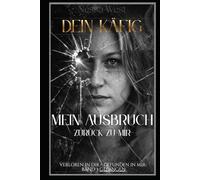 Dein Käfig -: Mein Ausweg zurück zu mir