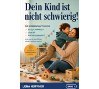Dein Kind ist nicht schwierig!: Warum moderne Kindheit zu Schlafproblemen und Konzentrationsschwäche führt