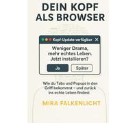 Dein Kopf als Browser: Wie du Tabs und Popups in den Griff bekommst und zurück ins echte Leben findest