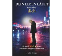 DEIN LEBEN LÄUFT. NUR OHNE DICH.: WIE DU DIR ZURÜCKHOLST, WAS VERNUNFT DIR GENOMMEN HAT.