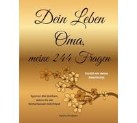 Dein Leben Oma, meine 244 Fragen: Erzähl mir deine Geschichte