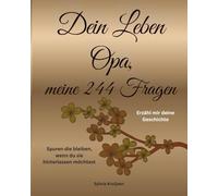 Dein Leben Opa, meine 244 Fragen: Erzähl mir deine Geschichte