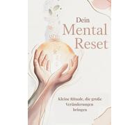 Dein Mental Reset: Das 5-Minuten-Workbook für innere Stärke und Selbstklarheit