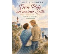 Dein Platz an meiner Seite Ein Tuch, ein Versprechen, ein neues Glück - Claudia Anders - via tolino media - ebook (ePub) - Livre