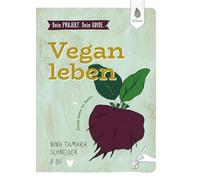 Dein Projekt. Dein Guide. Vegan leben: from zero to hero